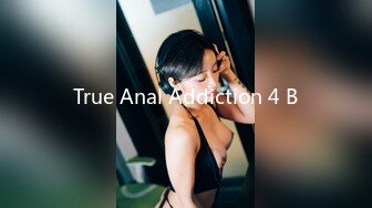 True Anal Addiction 4 B