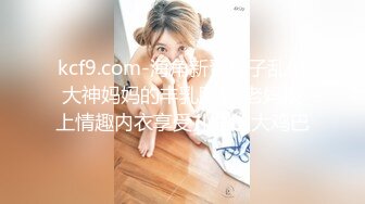 真实良家，拒绝套路【推油少年】很容易高潮的极品少妇，露脸，乳头被按摩的浑身颤抖，美穴淫液汪汪诱人