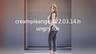 creampieangels.22.03.14.hungry.fox