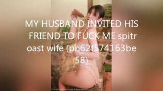 MY HUSBAND INVITED HIS FRIEND TO FUCK ME spitroast wife (ph62f574163be58)