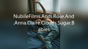 NubileFilms.Andi.Rose.And.Anna.Claire.Clouds.Sugar.Babies