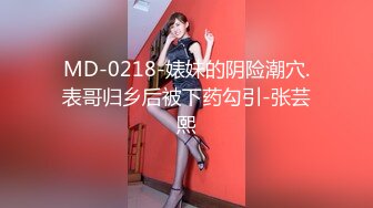 [MP4]STP33210 小姨子喝醉了趴在沙发上！抹上润滑油尽情玩弄！扣的小穴湿哒哒，大屌插入舒服的呻吟，后入大肥臀 VIP0600