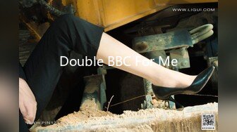 Double BBC For Me