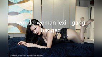 wonderwoman lexi - gangbanged